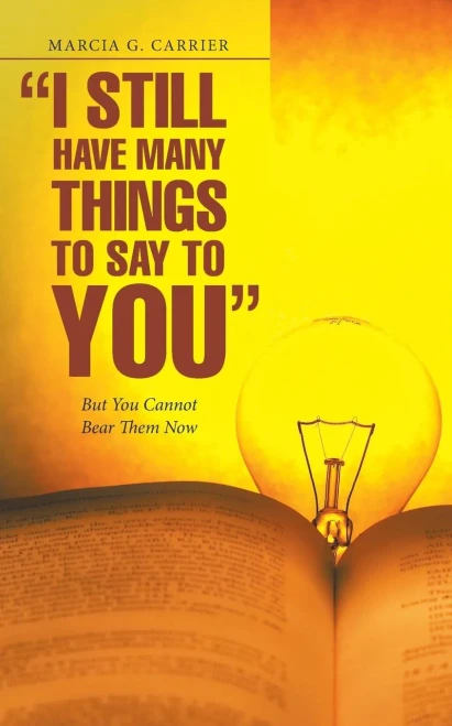 I Still Have Many Things to Say to You: But You Cannot Bear Them Now
