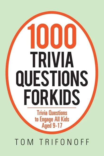1000 Trivia Questions for Kids: Trivia Questions to Engage All Kids Aged 9-17