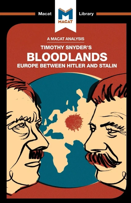 An Analysis of Timothy Snyder's Bloodlands: Europe Between Hitler and Stalin (The Macat Library)