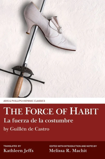The Force of Habit / La Fuerza de la Costumbre (Aris and Phillips Hispanic Classics)