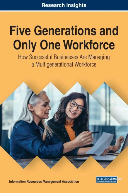 Five Generations and Only One Workforce: How Successful Businesses Are Managing a Multigenerational Workforce (Trending Topics)