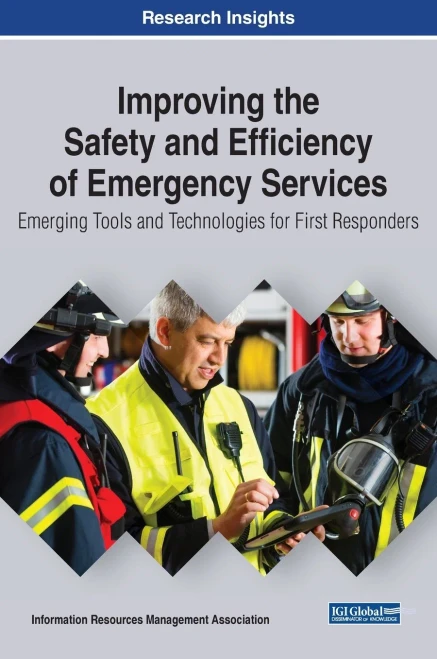 Improving the Safety and Efficiency of Emergency Services: Emerging Tools and Technologies for First Responders (Trending Topics Book)