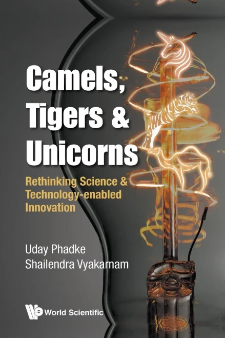 Camels, Tigers & Unicorns: Re-Thinking Science And Technology-Enabled Innovation