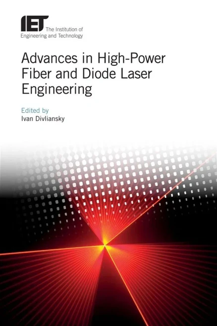 Advances in High-Power Fiber and Diode Laser Engineering (Materials, Circuits and Devices)