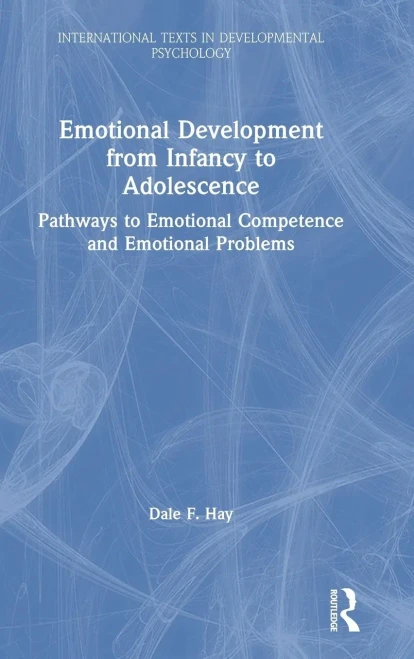 Emotional Development from Infancy to Adolescence: Pathways to Emotional Competence and Emotional Problems (International Texts in Developmental Psychology)