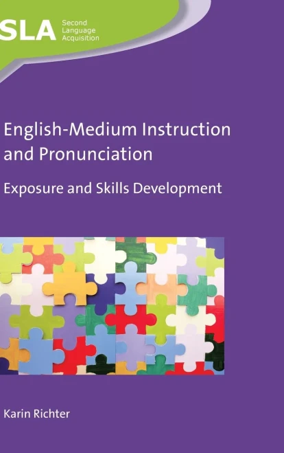 English-Medium Instruction and Pronunciation: Exposure and Skills Development (Second Language Acquisition, 131) (Volume 131)