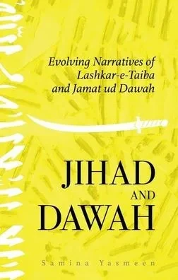 Jihad and Dawah: Evolving Narratives of Lashkar-e-Taiba and Jamat ud Dawah
