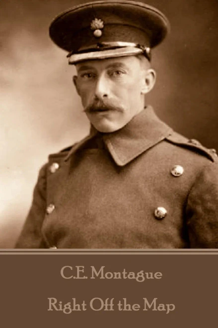 C.E. Montague - Right Off the Map