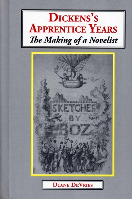 Dickenss Apprentice Years: The Making of a Novelist
