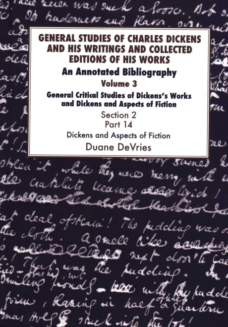 General Studies of Charles Dickens and His Writings and Collected Editions of His Works, General Critical Studies of Dickens's Works and Dickens and ... (Volume 3) (The Dickens Bibliographies)
