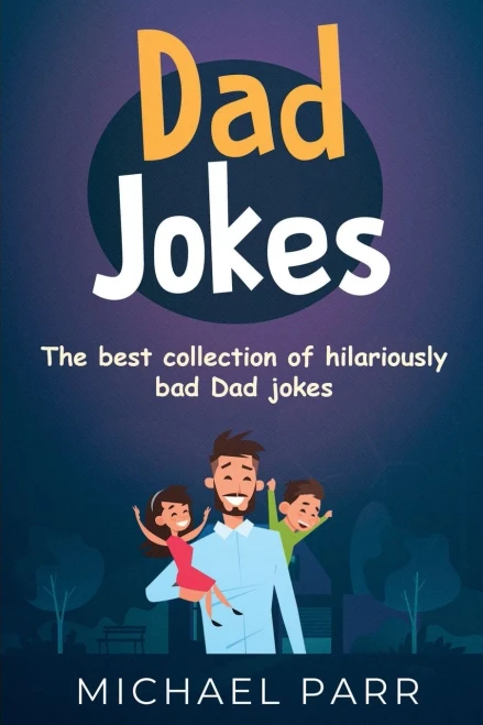 Dad Jokes: The best collection of hilariously bad Dad jokes