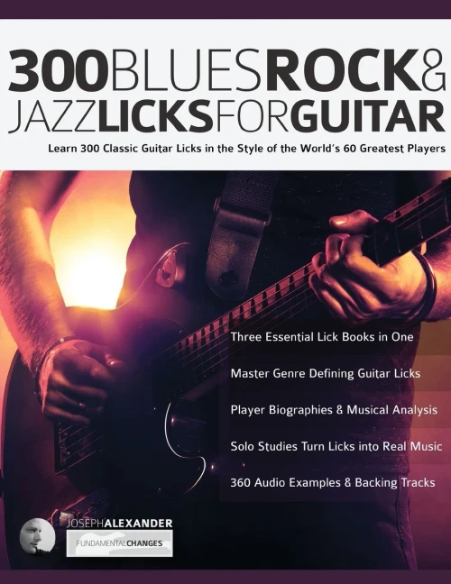 300 Blues, Rock and Jazz Licks for Guitar: Learn 300 Classic Guitar Licks In The Style Of The Worlds 60 Greatest Players (Learn How to Play Blues Guitar)