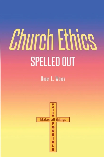 Church Ethics Spelled Out: Revised Edition