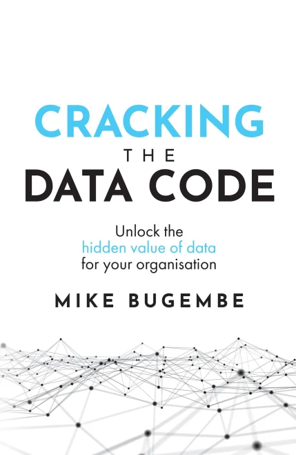 Cracking The Data Code: Unlock the hidden value of data for your organisation