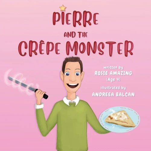 Pierre and the Crêpe Monster: Rosie and Pierre