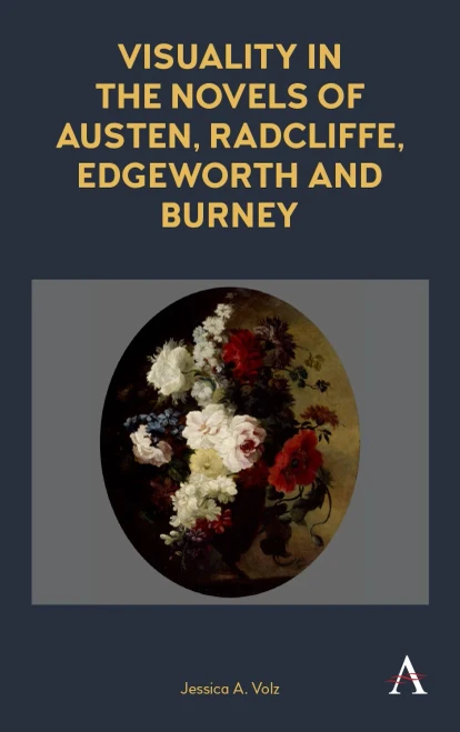 Visuality in the Novels of Austen, Radcliffe, Edgeworth and Burney (Anthem Nineteenth-Century Series)