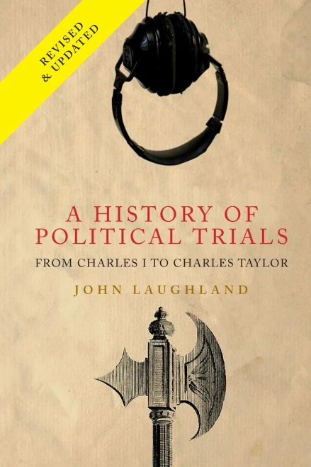 A History of Political Trials: From Charles I to Charles Taylor