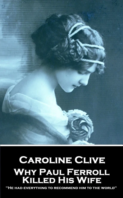 Caroline Clive - Why Paul Ferroll Killed His Wife: 'He had everything to recommend him to the world''