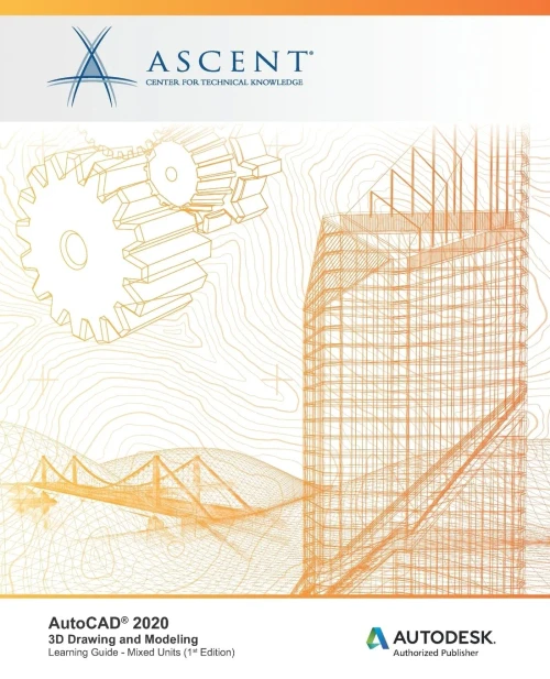 AutoCAD 2020: 3D Drawing and Modeling (Mixed Units): Autodesk Authorized Publisher