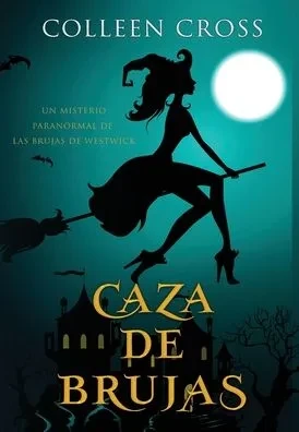 Caza de brujas: un misterio paranormal de las brujas de Westwick #1 (Hardback)