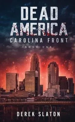 Dead America: Carolina Front Book 1 (First Week)