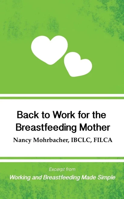 Back to Work for the Breastfeeding Mother: Excerpt from Working and Breastfeeding Made Simple (Working and Breastfeeding Made Simple Pocket Guides)