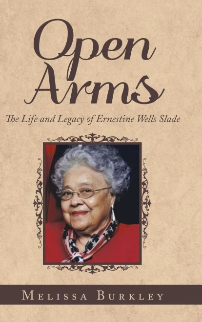 Open Arms: The Life and Legacy of Ernestine Wells Slade