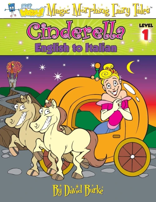 CINDERELLA: English to Italian, Level 1 (Hey Wordy Magic Morphing Fairy Tales)