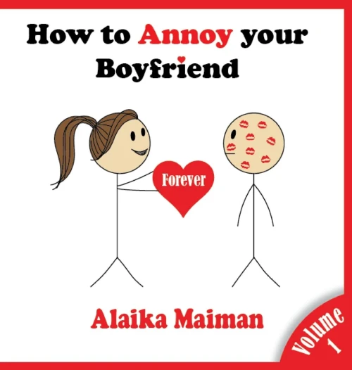How to Annoy your Boyfriend... Forever: A Silly Guide (Hardback)
