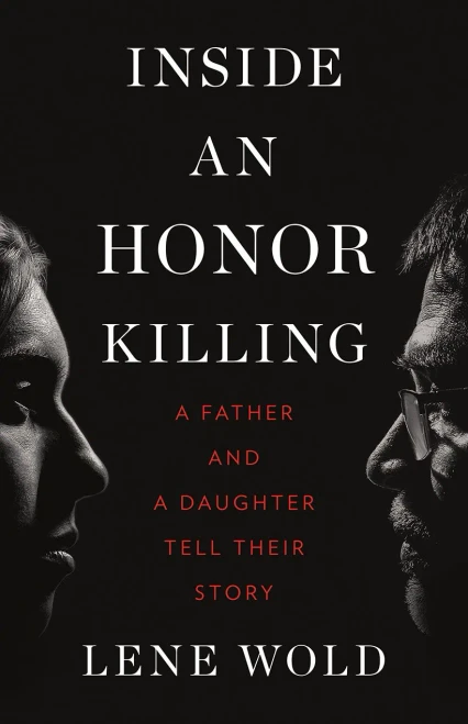 Inside an Honor Killing: A Father and a Daughter Tell Their Story