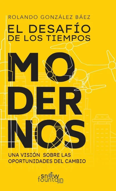 El Desafío de Los Tiempos Modernos : Una Visión Sobre Las Oportunidades Del Cambio