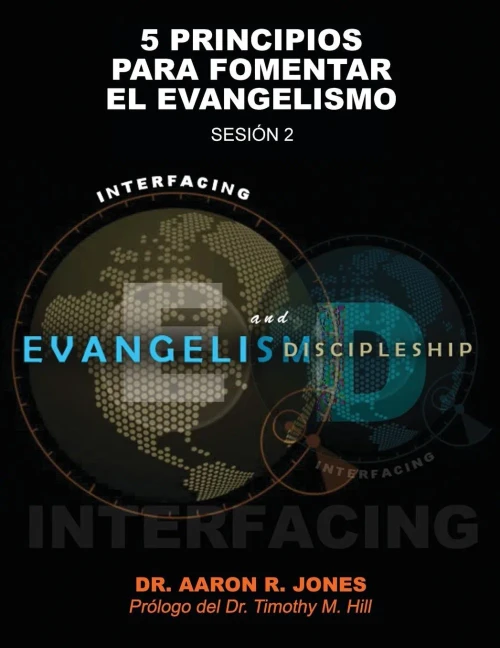 Conectando el Evangelismo y el Discipulado: Sesión 2: 5 Principios para fomentar el Evangelismo (Spanish Edition)