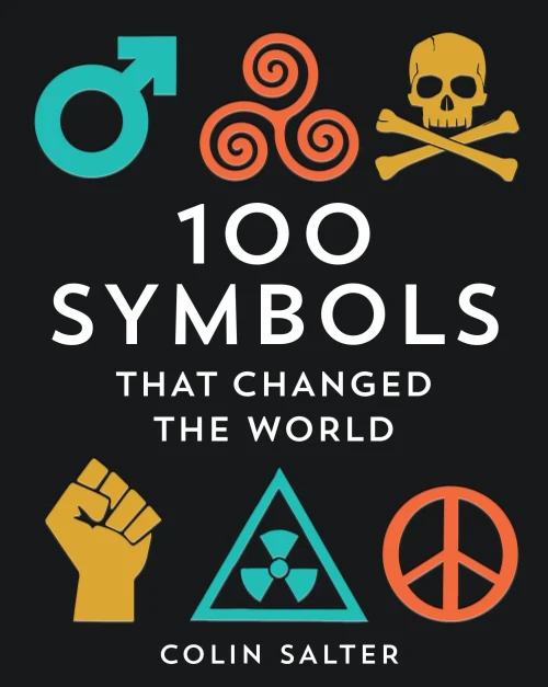 100 Symbols That Changed the World: A history of universal logos, symbols and brands that have stood the test of time