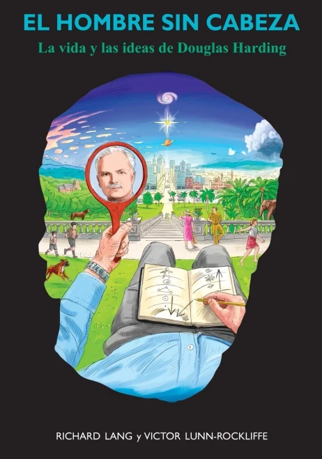 El hombre sin cabeza: La vida y las ideas de Douglas Harding (Spanish Edition)