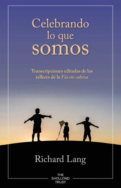Celebrando lo que somos: Transcripciones editadas de los talleres de la Vía sin cabeza (Spanish Edition)