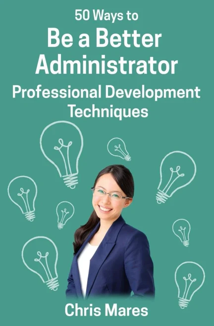 50 Ways to Be a Better Administrator: Professional Development Techniques (50 Ways to Teach English)