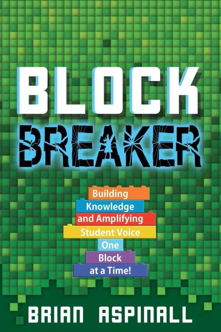 Block Breaker: Building Knowledge and Amplifying Student Voice One Block at a Time
