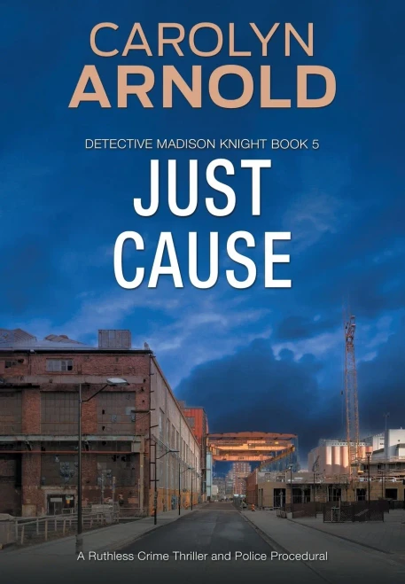 Just Cause: A nail-biting crime thriller packed with heart-pounding twists (5) (Detective Madison Knight)