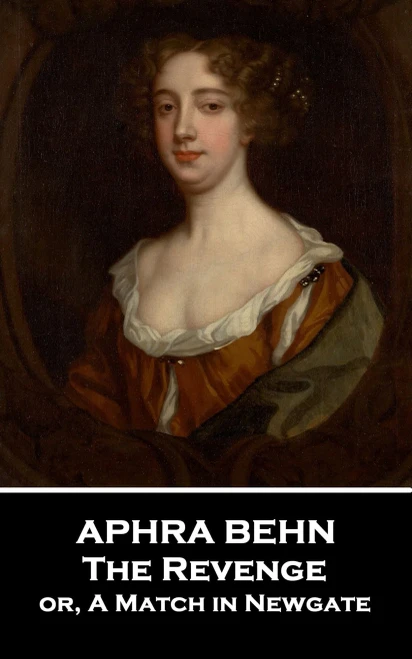 Aphra Behn - The Revenge: or, A Match in Newgate