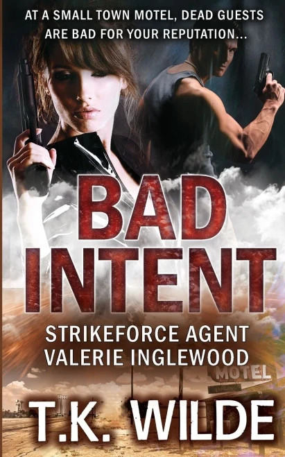 Bad Intent: At a Small Town Motel, Dead Guests are Bad for Your Reputation (Strikeforce Agent Valerie Inglewood)
