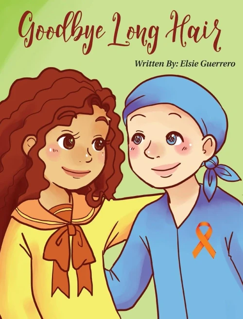 Goodbye Long Hair: A Story about Leukemia Cancer