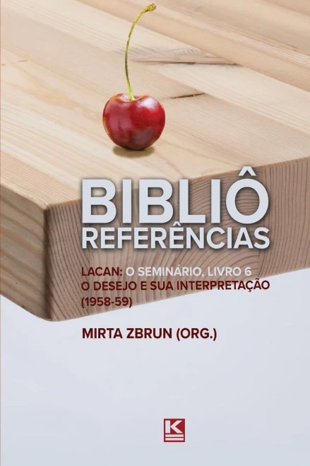 Bibliô Referências: Lacan: O seminário, livro 6: O desejo e sua interpretação (Portuguese Edition)