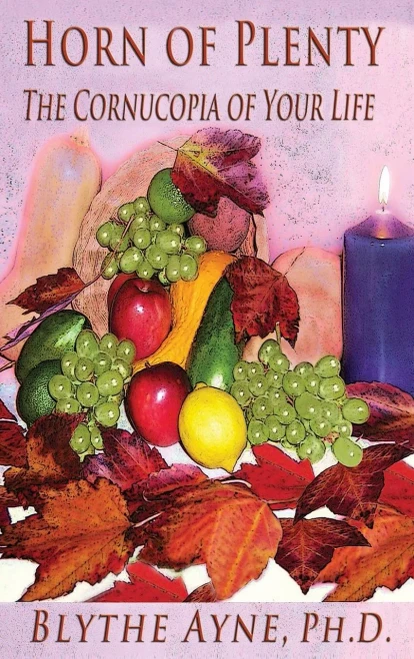 Horn of Plenty: The Cornucopia of Your Life