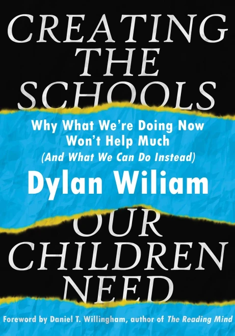 Creating the Schools Our Children Need: Why What We're Doing Now Won't Help Much (And What We Can Do Instead)