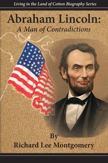Abraham Lincoln: A Man of Contradictions (Living in the Land of Cotton Biography Series)