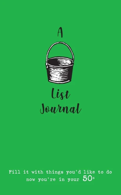 A Bucket List Journal (for your 50s): Fill it with things you'd like to do now you're in your 50s