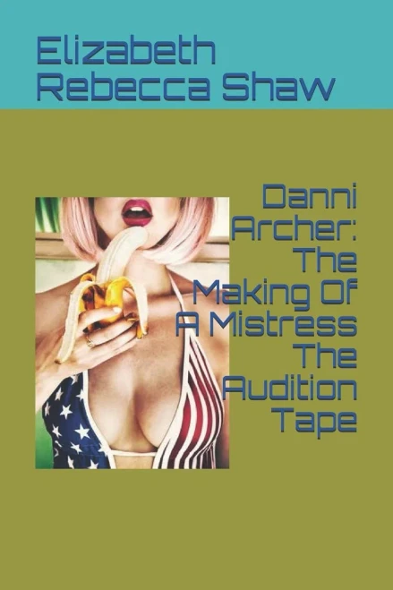 Danni Archer: The Making Of A Mistress The Audition Tape