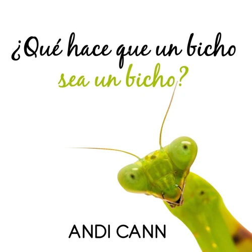 ¿Qué hace que un bicho sea un bicho? (Spanish Edition)