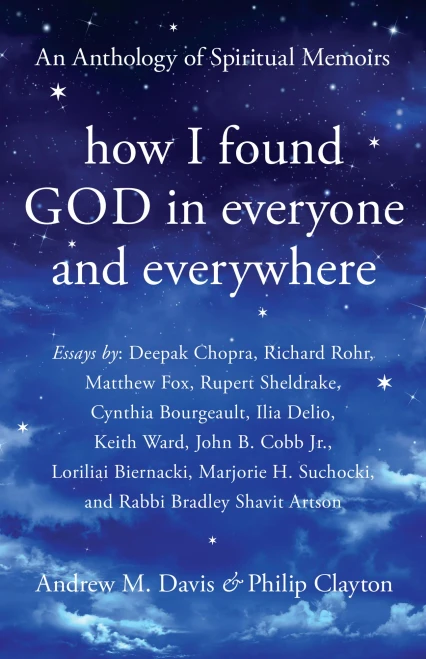 How I Found God in Everyone and Everywhere: An Anthology of Spiritual Memoirs