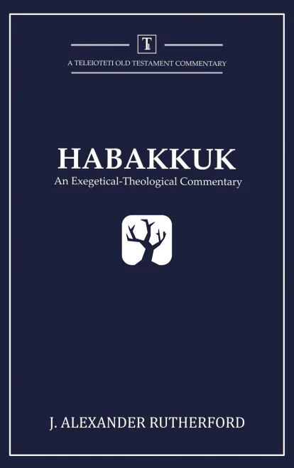 Habakkuk: An Exegetical-Theological Commentary (1) (Teleioteti Old Testament Commentaries)